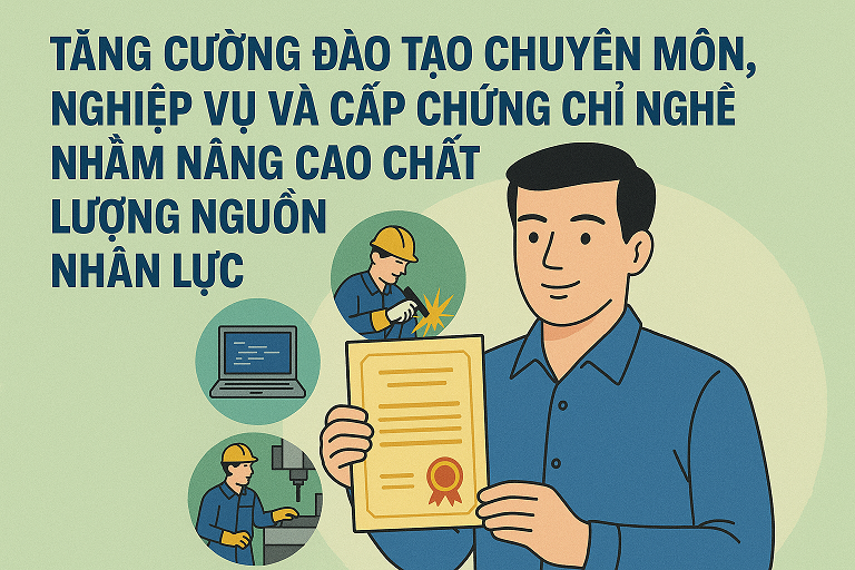 Tăng cường đào tạo chuyên môn, nghiệp vụ và cấp chứng chỉ nghề nghiệp nhằm nâng cao chất lượng nguồn nhân lực