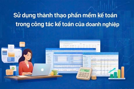Sử dụng thành thạo phần mềm kế toán trong công tác kế toán của doanh nghiệp