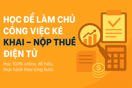 Học để làm chủ công việc kê khai-nộp thuế điện tử