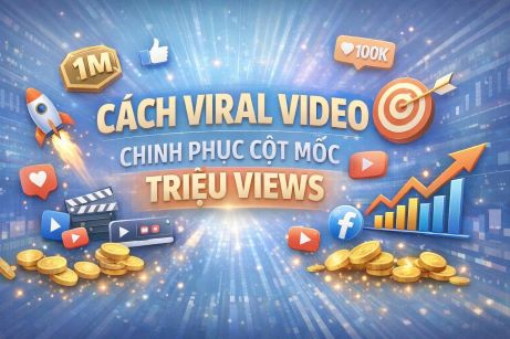 CÁCH VIRAL VIDEO CHINH PHỤC CỘT MỐC TRIỆU VIEW