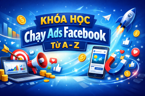 Khóa Học Chạy Ads Facebook Từ A -  Z