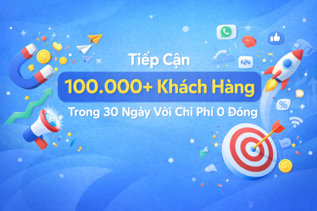 TIẾP CẬN KHÁCH HÀNG TRONG 30 NGÀY VỚI CHI PHÍ 0 ĐỒNG