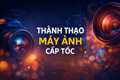 Thành Thạo Máy Ảnh Cấp Tốc