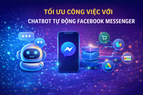 Tối Ưu Công Việc Với ChatBot Tự Động Facebook Messenger