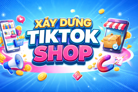 XÂY DỰNG TIK TOK SHOP